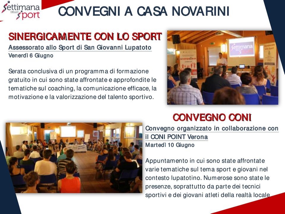 CONVEGNO CONI Convegno organizzato in collaborazione con il CONI POINT Verona Martedì 10 Giugno Appuntamento in cui sono state affrontate varie tematiche sul tema sport e