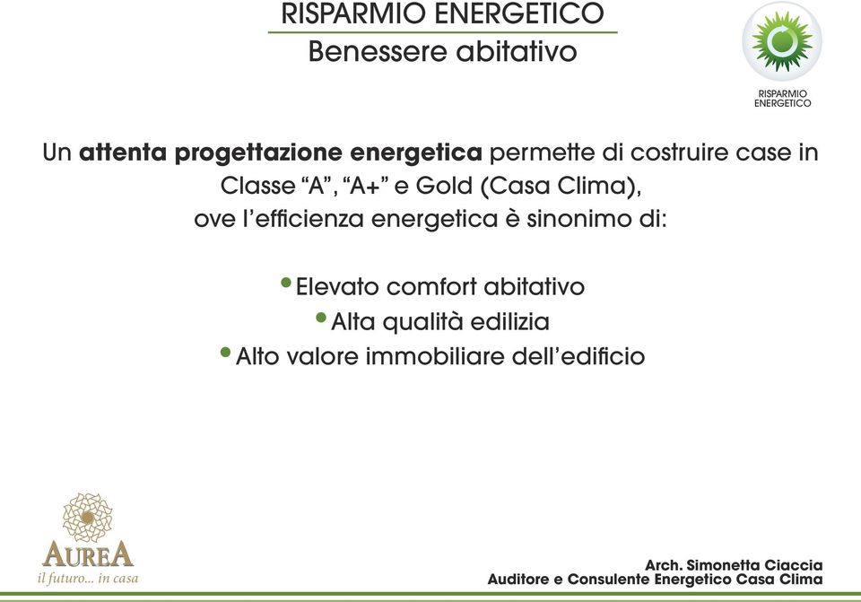 efficienza energetica è sinonimo di: Elevato comfort abitativo Alta qualità edilizia Alto