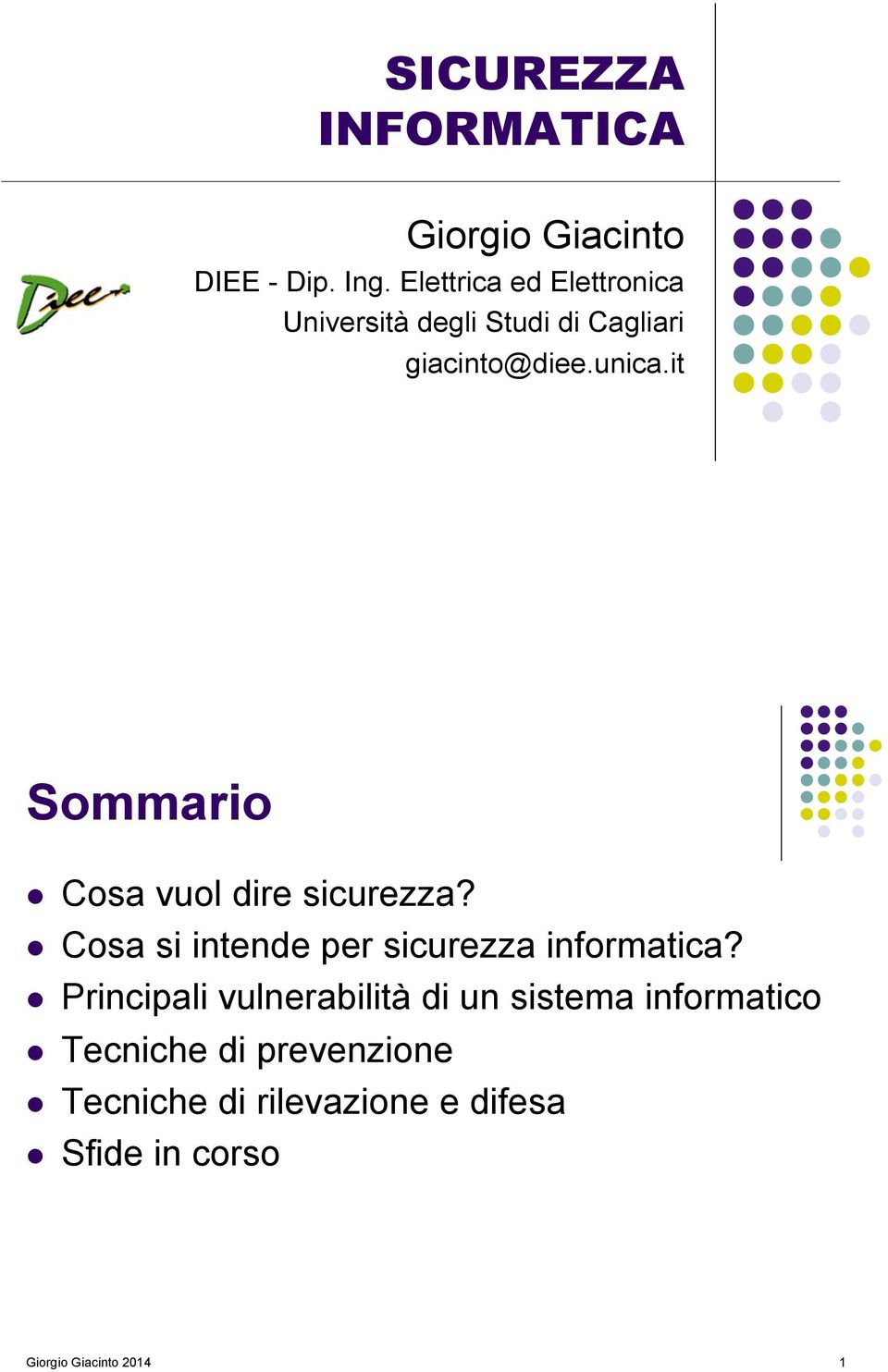 it Sommario! Cosa vuol dire sicurezza?! Cosa si intende per sicurezza informatica?