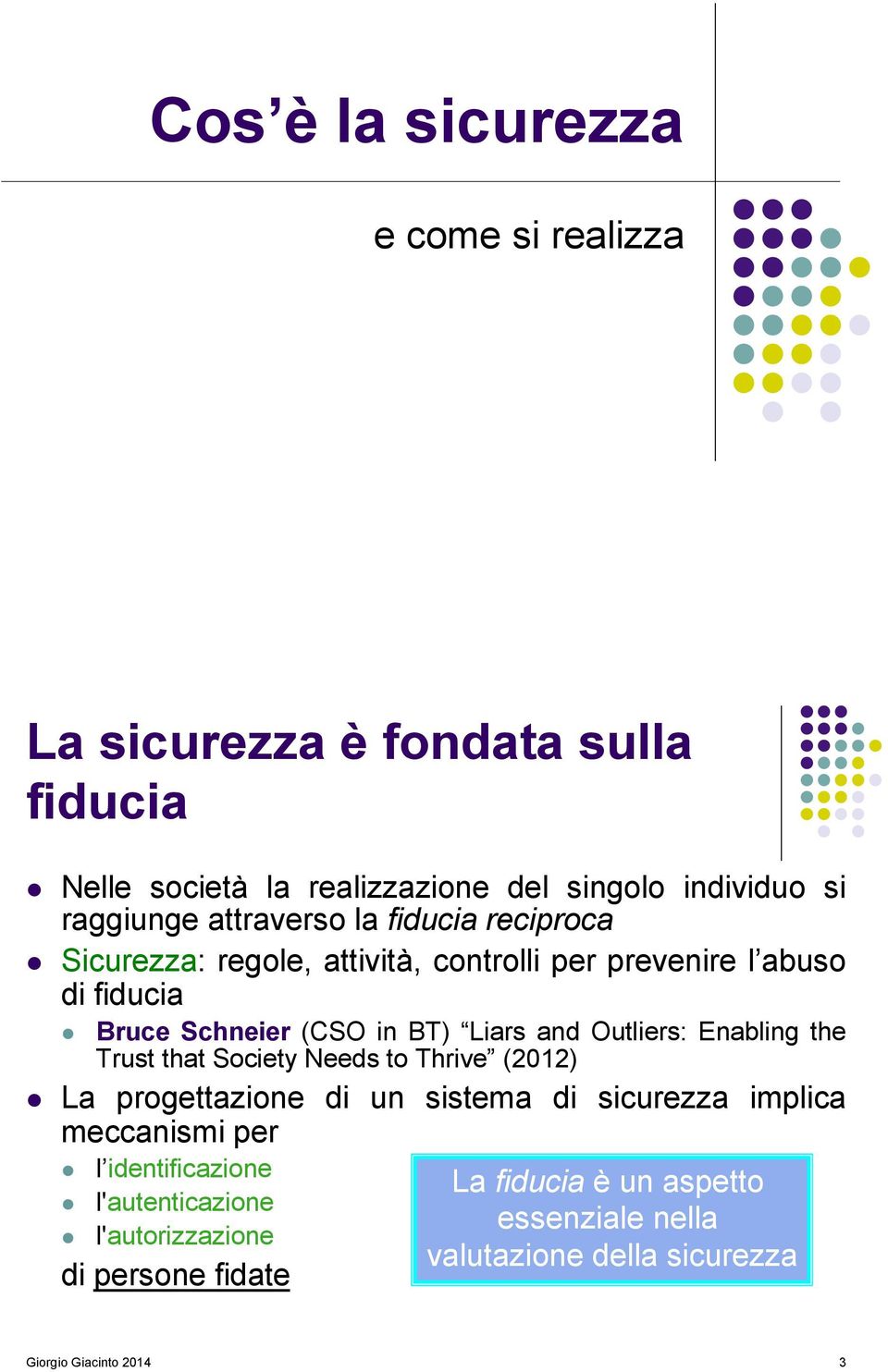 Sicurezza: regole, attività, controlli per prevenire l abuso di fiducia!