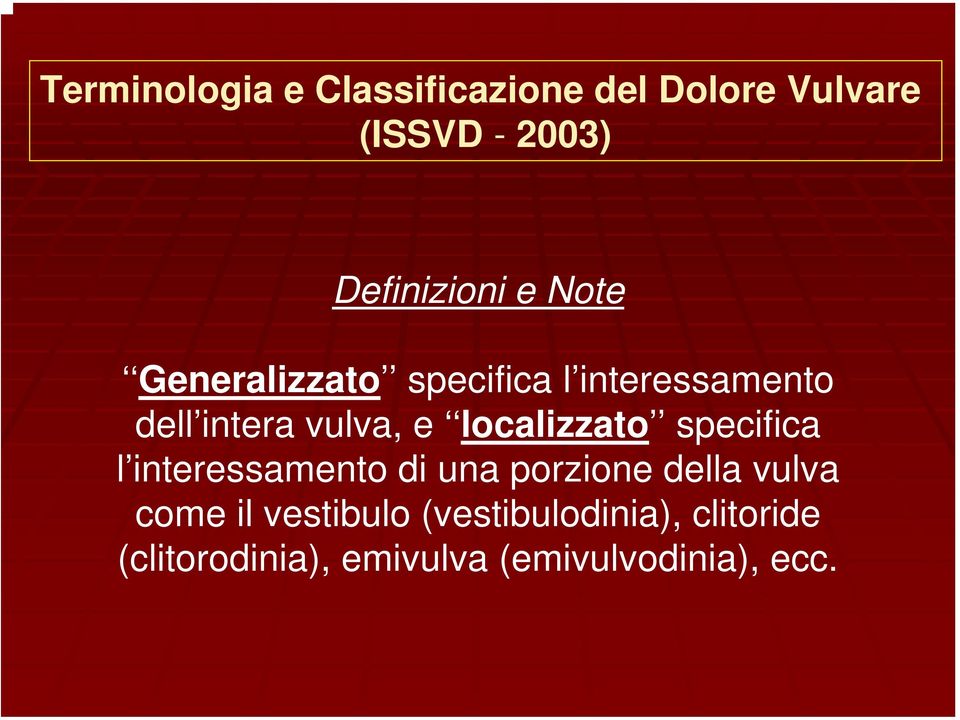 localizzato specifica l interessamento di una porzione della vulva come il