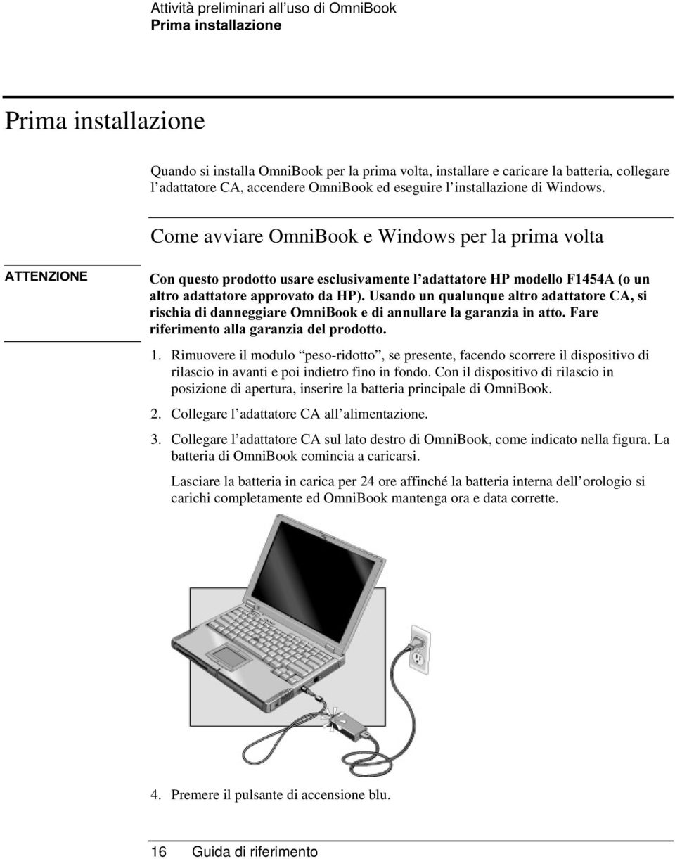 Come avviare OmniBook e Windows per la prima volta $77(1=,21( &RQTXHVWRSURGRWWRXVDUHHVFOXVLYDPHQWHO DGDWWDWRUH+3PRGHOOR)$RXQ DOWURDGDWWDWRUHDSSURYDWRGD+38VDQGRXQTXDOXQTXHDOWURDGDWWDWRUH&$VL