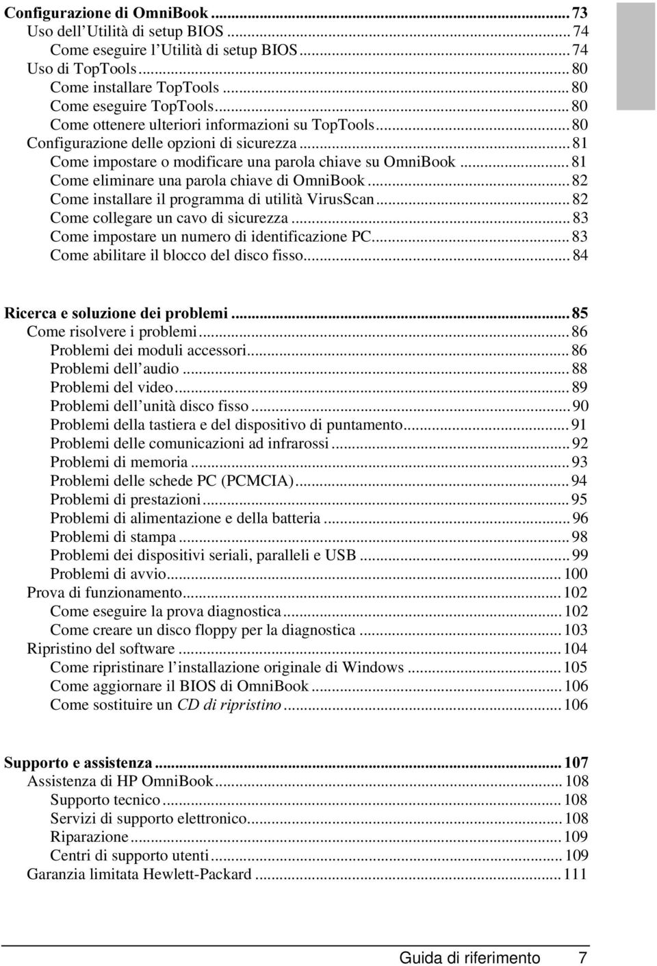 .. 81 Come eliminare una parola chiave di OmniBook... 82 Come installare il programma di utilità VirusScan... 82 Come collegare un cavo di sicurezza... 83 Come impostare un numero di identificazione PC.