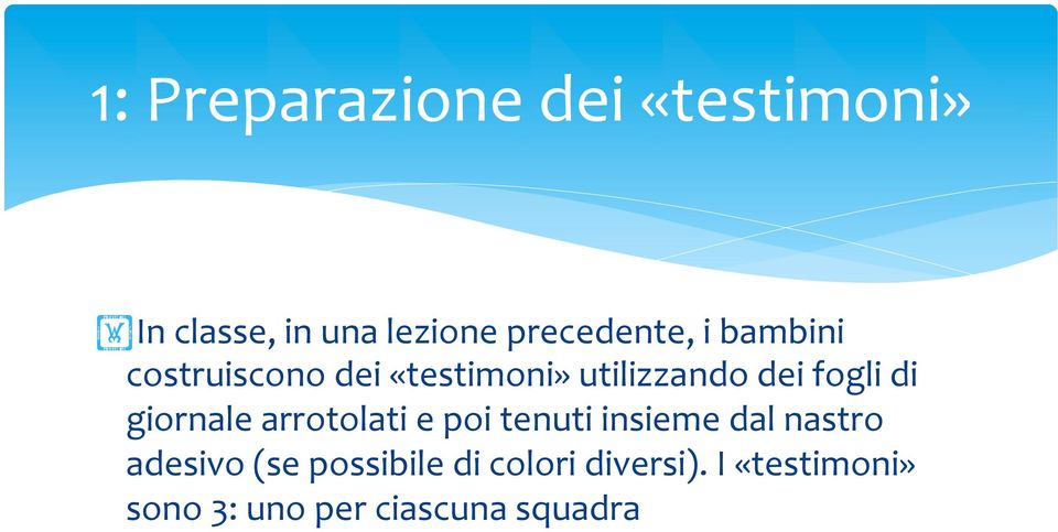 fogli di giornale arrotolati e poi tenuti insieme dal nastro adesivo