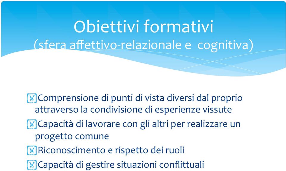 esperienze vissute Capacità di lavorare con gli altri per realizzare un