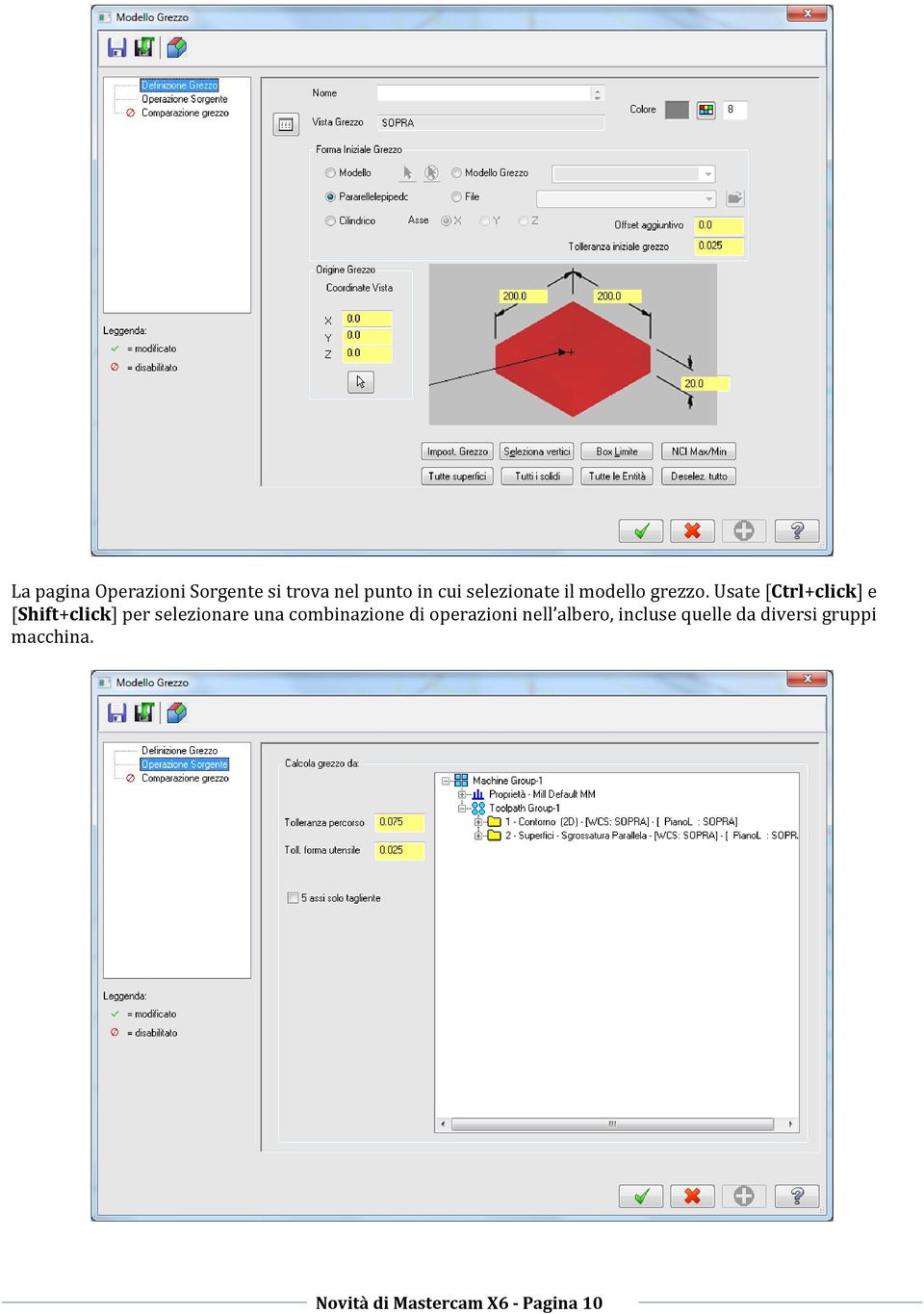 Usate [Ctrl+click] e [Shift+click] per selezionare una