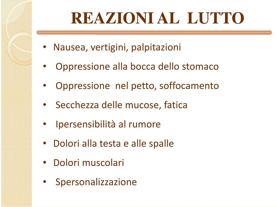 Secchezza delle mucose, fatica Ipersensibilità al rumore