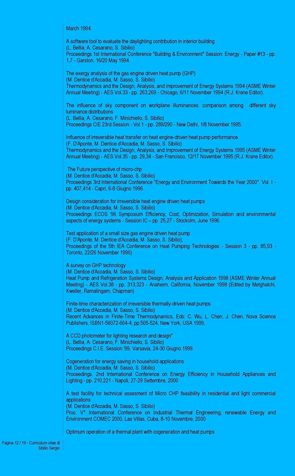 The exergy analysis of the gas engine driven heat pump (GHP) Thermodynamics and the Design, Analysis, and Improvement of Energy Systems 1994 (ASME Winter Annual Meeting) - AES Vol.33 - pp.