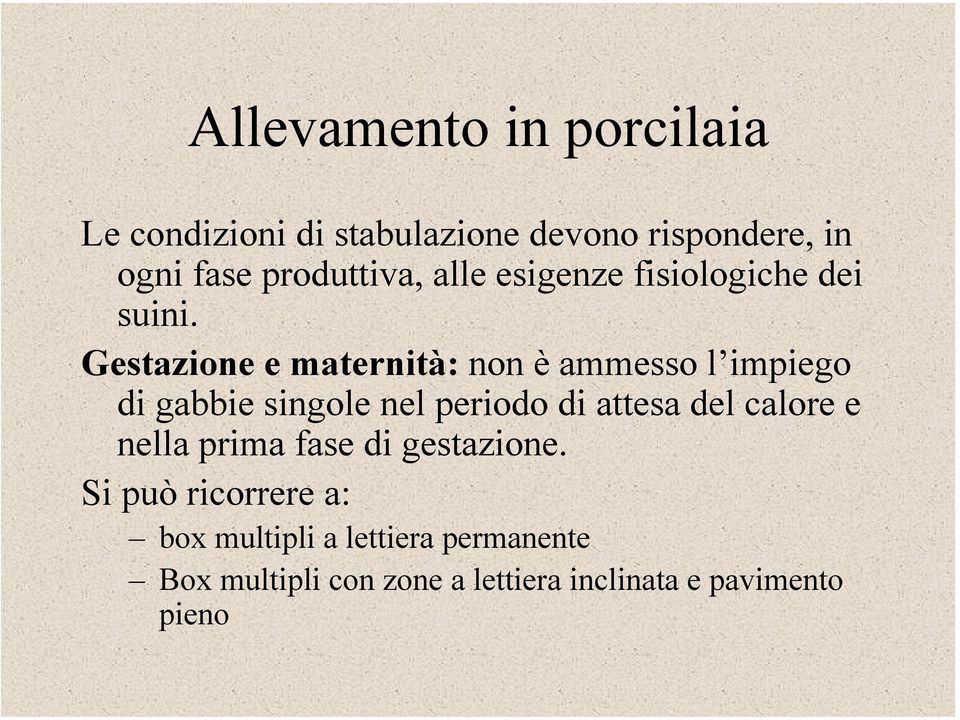 Gestazione e maternità: non è ammesso l impiego di gabbie singole nel periodo di attesa del