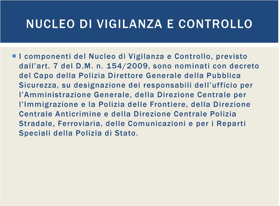 responsabili dell ufficio per l Amministrazione Generale, della Direzione Centrale per l Immigrazione e la Polizia delle Frontiere,