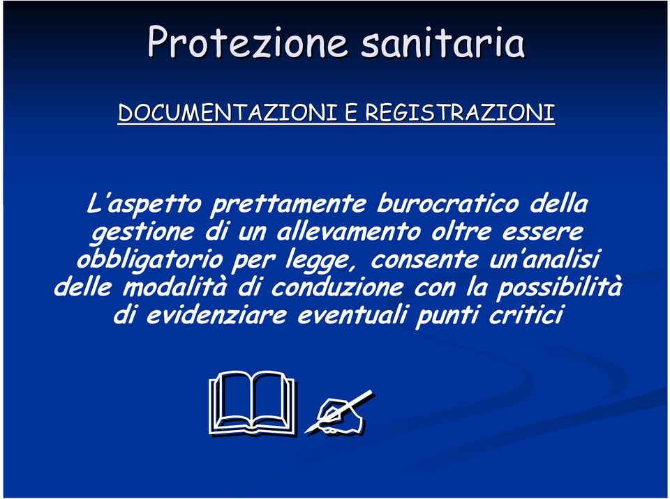 essere obbligatorio per legge, consente un analisi delle modalità