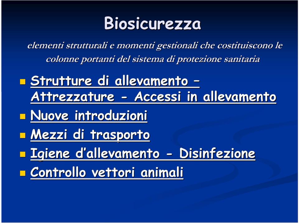 allevamento Attrezzature - Accessi in allevamento Nuove introduzioni