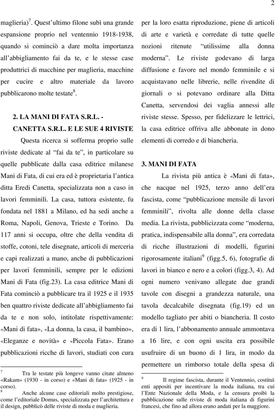 maglieria, macchine per cucire e altro materiale da lavoro pubblicarono molte testate 8. 2. LA