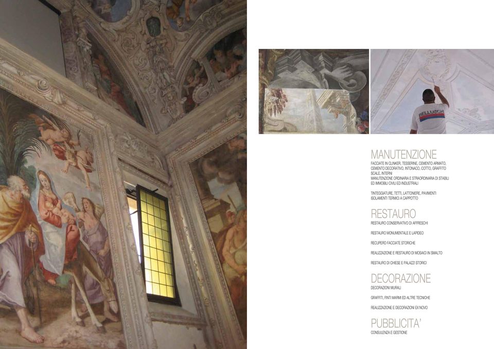 CONSERVATIVO DI AFFRESCHI RESTAURO MONUMENTALE E LAPIDEO RECUPERO FACCIATE STORICHE REALIZZAZIONE E RESTAURO DI MOSAICI IN SMALTO RESTAURO DI CHIESE E