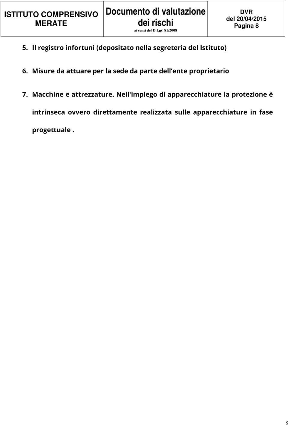 Misure da attuare per la sede da parte dell ente proprietario 7.