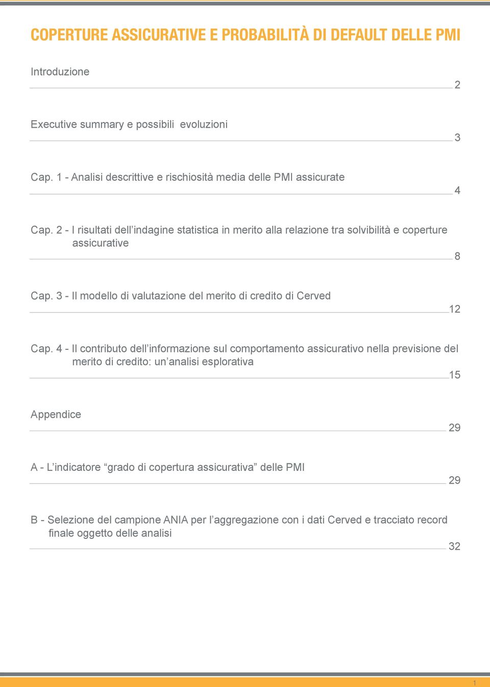 2 - I risultati dell indagine statistica in merito alla relazione tra solvibilità e coperture assicurative 8 Cap.