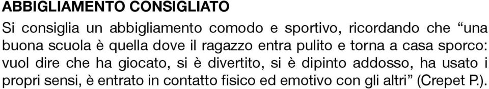 casa sporco: vuol dire che ha giocato, si è divertito, si è dipinto addosso, ha