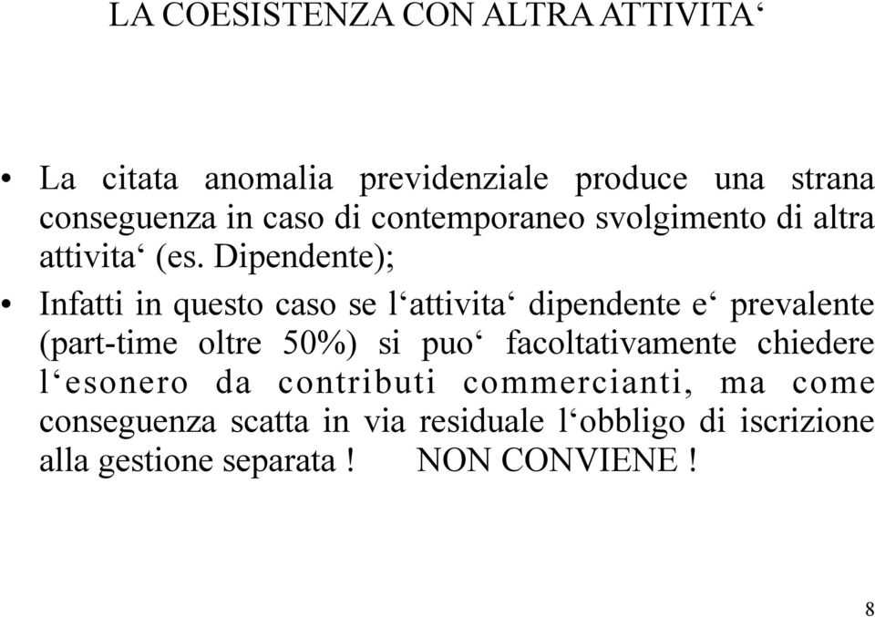 Dipendente); Infatti in questo caso se l attivita dipendente e prevalente (part-time oltre 50%) si puo