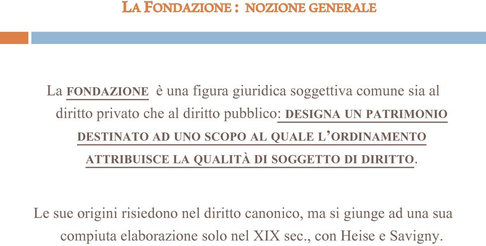 L ORDINAMENTO ATTRIBUISCE LA QUALITÀ DI SOGGETTO DI DIRITTO.