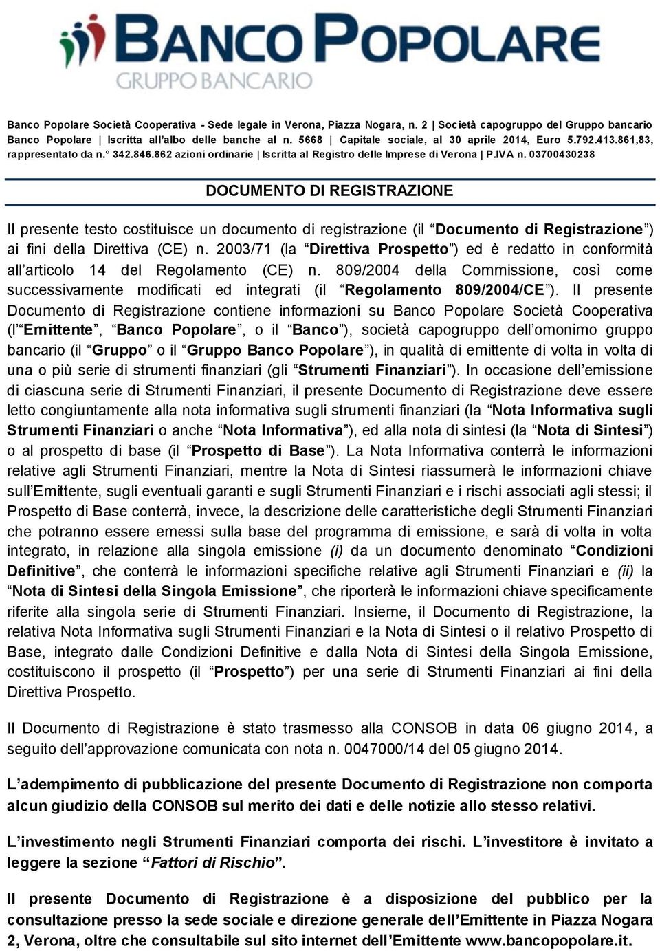 03700430238 DOCUMENTO DI REGISTRAZIONE Il presente testo costituisce un documento di registrazione (il Documento di Registrazione ) ai fini della Direttiva (CE) n.