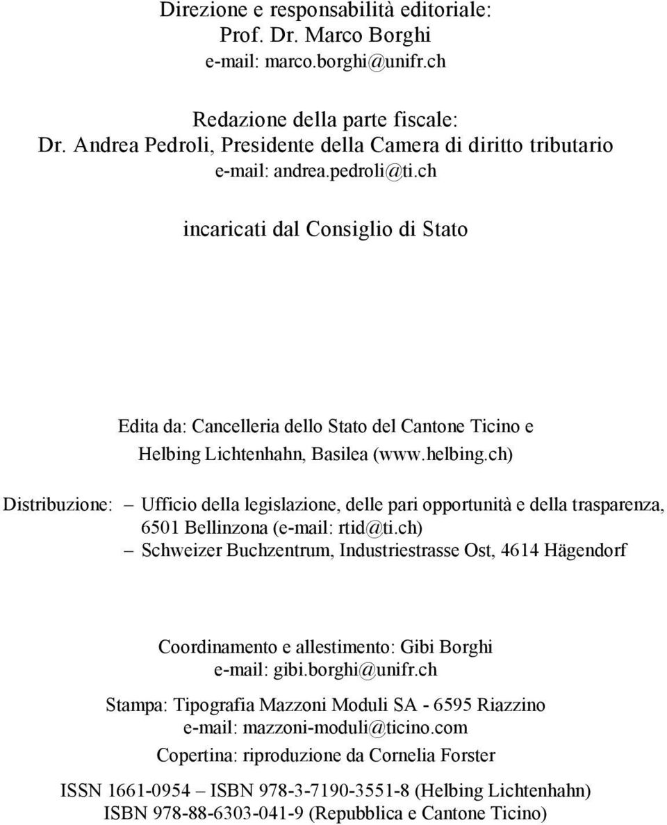 ch incaricati dal Consiglio di Stato Edita da: Cancelleria dello Stato del Cantone Ticino e Helbing Lichtenhahn, Basilea (www.helbing.