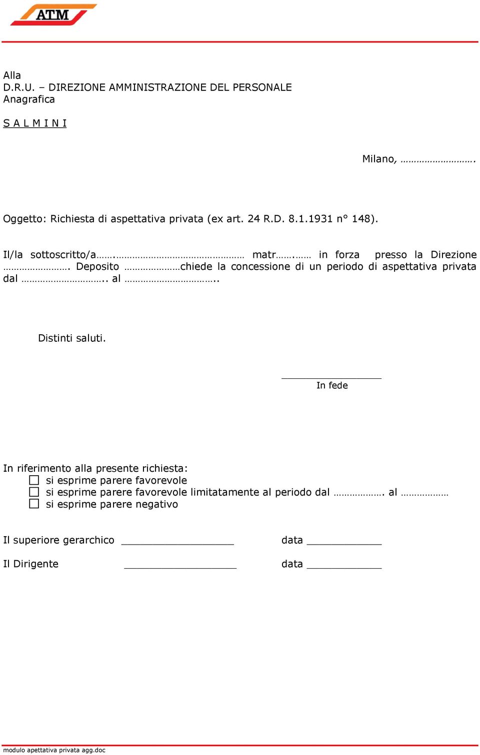 . In riferimento alla presente richiesta: I si esprime parere favorevole I si esprime parere favorevole