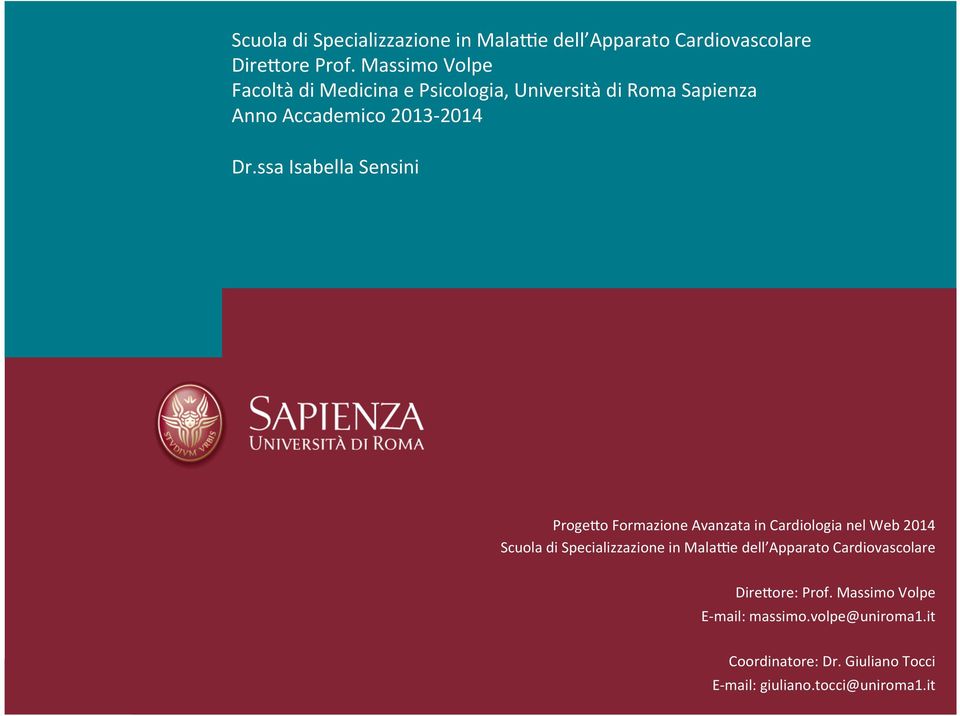 ssa Isabella Sensini Proge8o Formazione Avanzata in Cardiologia nel Web 2014 Scuola di Specializzazione in Mala/e