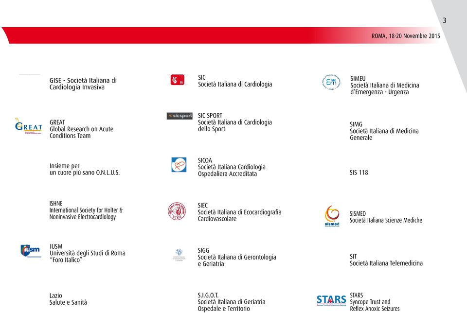 C SPORT Società Italiana di Cardiologia dello Sport SIMG Società Italiana di Medicina Generale Insieme per un cuore più sano O.N.L.U.S. SICOA Società Italiana Cardiologia Ospedaliera Accreditata SIS