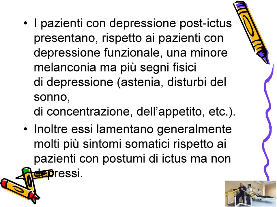 disturbi del sonno, di concentrazione, dell appetito, etc.).