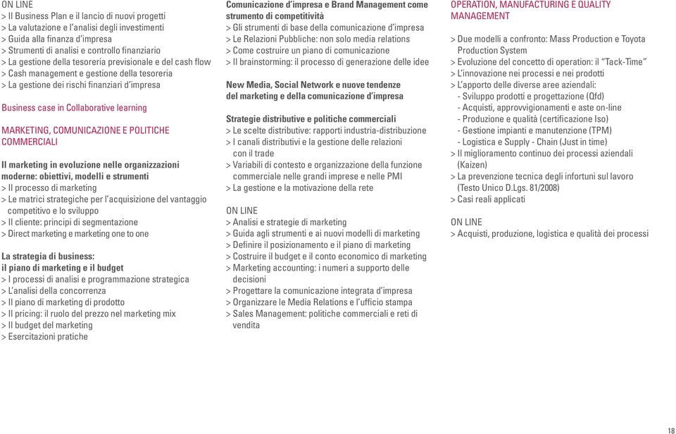 COMUNICAZIONE E POLITICHE COMMERCIALI Il marketing in evoluzione nelle organizzazioni moderne: obiettivi, modelli e strumenti > Il processo di marketing > Le matrici strategiche per l acquisizione