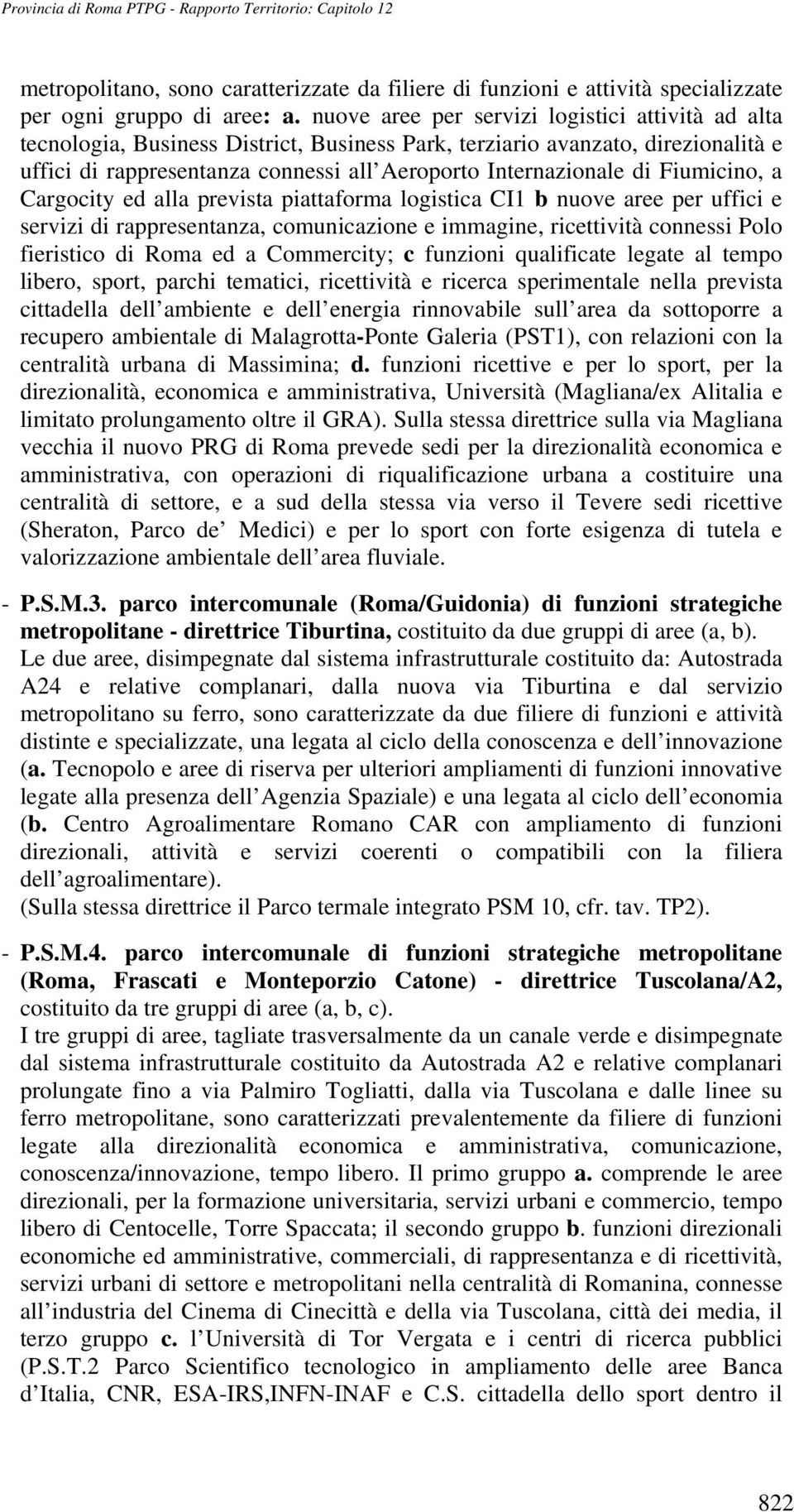 Fiumicino, a Cargocity ed alla prevista piattaforma logistica CI1 b nuove aree per uffici e servizi di rappresentanza, comunicazione e immagine, ricettività connessi Polo fieristico di Roma ed a