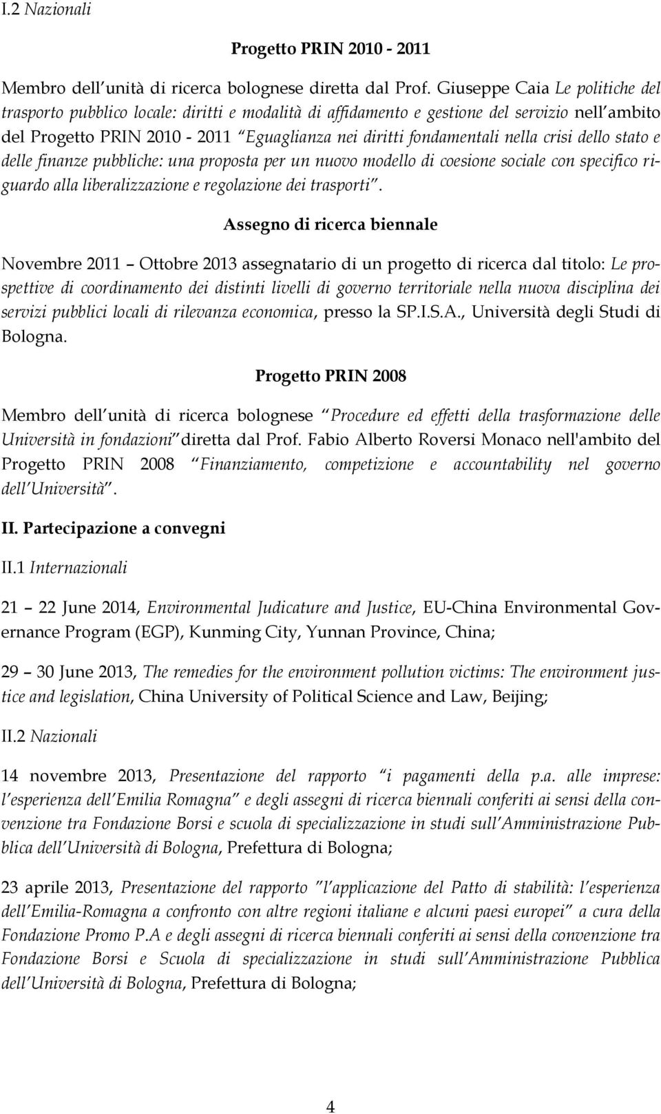 crisi dello stato e delle finanze pubbliche: una proposta per un nuovo modello di coesione sociale con specifico riguardo alla liberalizzazione e regolazione dei trasporti.