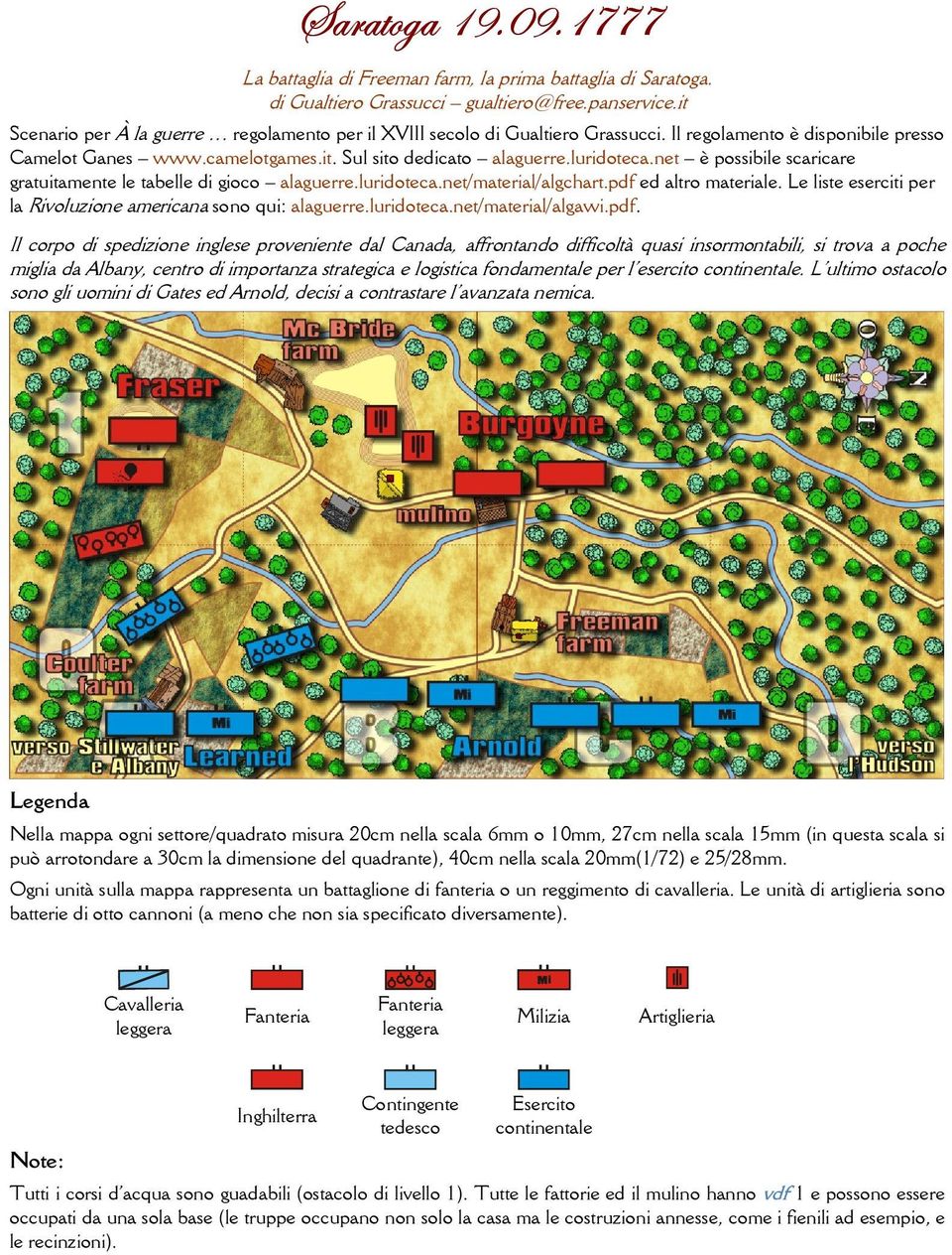 net è possibile scaricare gratuitamente le tabelle di gioco alaguerre.luridoteca.net/material/algchart.pdf ed altro materiale. Le liste eserciti per la Rivoluzione americana sono qui: alaguerre.