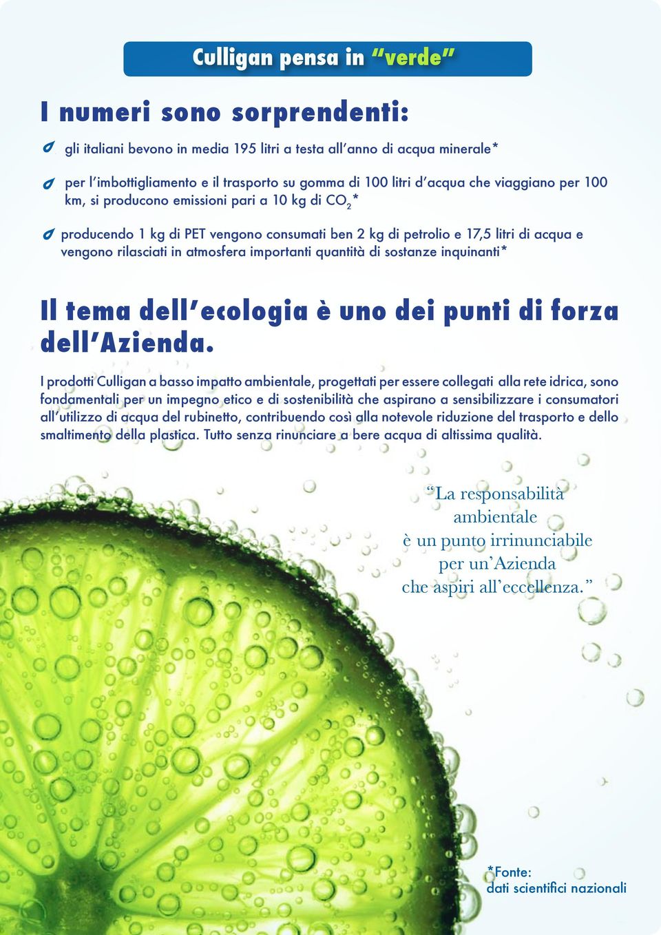 PURA vengono E SEMPLICE. rilasciati in atmosfera importanti quantità di sostanze inquinanti* LIORE. PURA E SEMPLICE. Il tema dell ecologia è uno dei punti di forza dell Azienda.