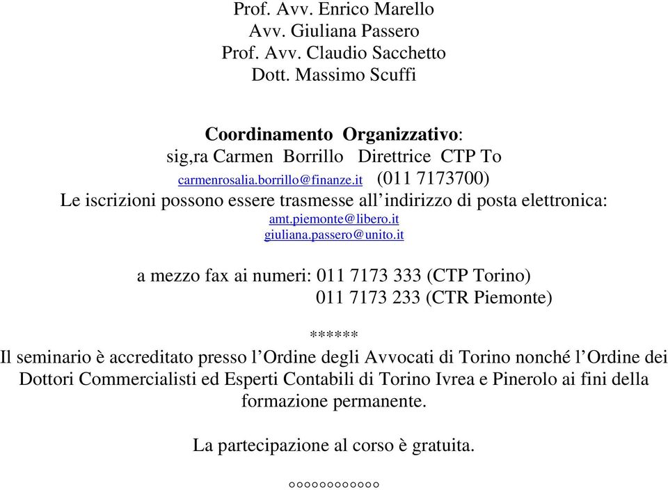 it (011 7173700) Le iscrizioni possono essere trasmesse all indirizzo di posta elettronica: amt.piemonte@libero.it giuliana.passero@unito.