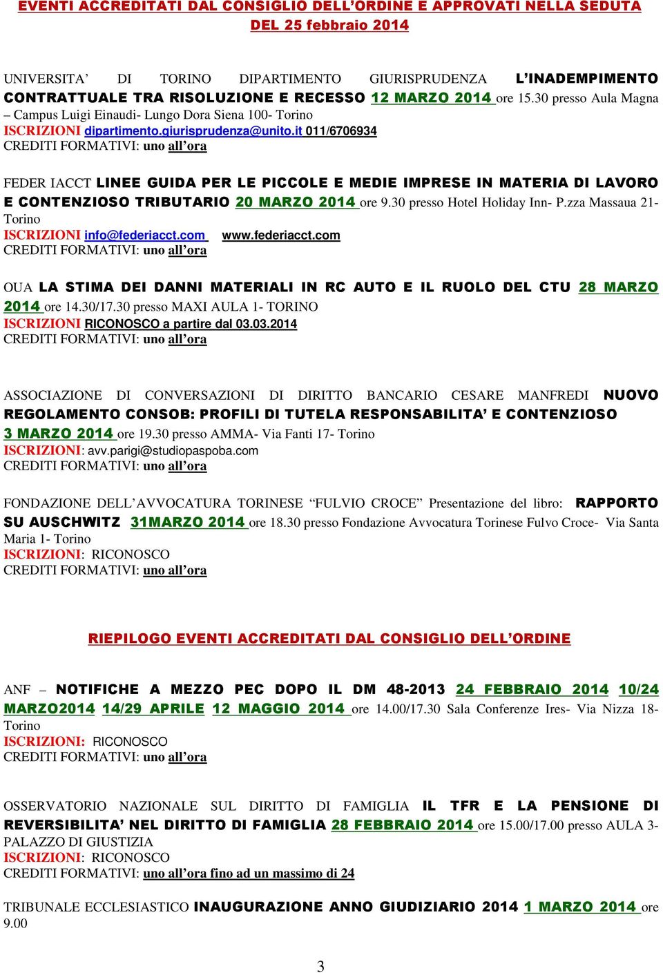 it 011/6706934 FEDER IACCT LINEE GUIDA PER LE PICCOLE E MEDIE IMPRESE IN MATERIA DI LAVORO E CONTENZIOSO TRIBUTARIO 20 MARZO 2014 ore 9.30 presso Hotel Holiday Inn- P.