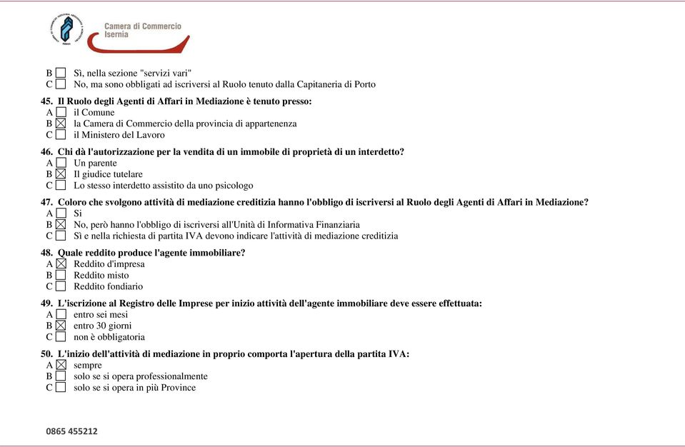 Chi dà l'autorizzazione per la vendita di un immobile di proprietà di un interdetto? A Un parente B Il giudice tutelare C Lo stesso interdetto assistito da uno psicologo 47.