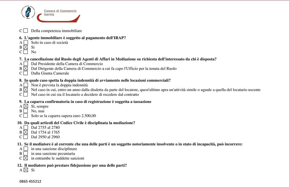 A Dal Presidente della Camera di Commercio B Dal Dirigente della Camera di Commercio a cui fa capo l'ufficio per la tenuta del Ruolo C Dalla Giunta Camerale 8.