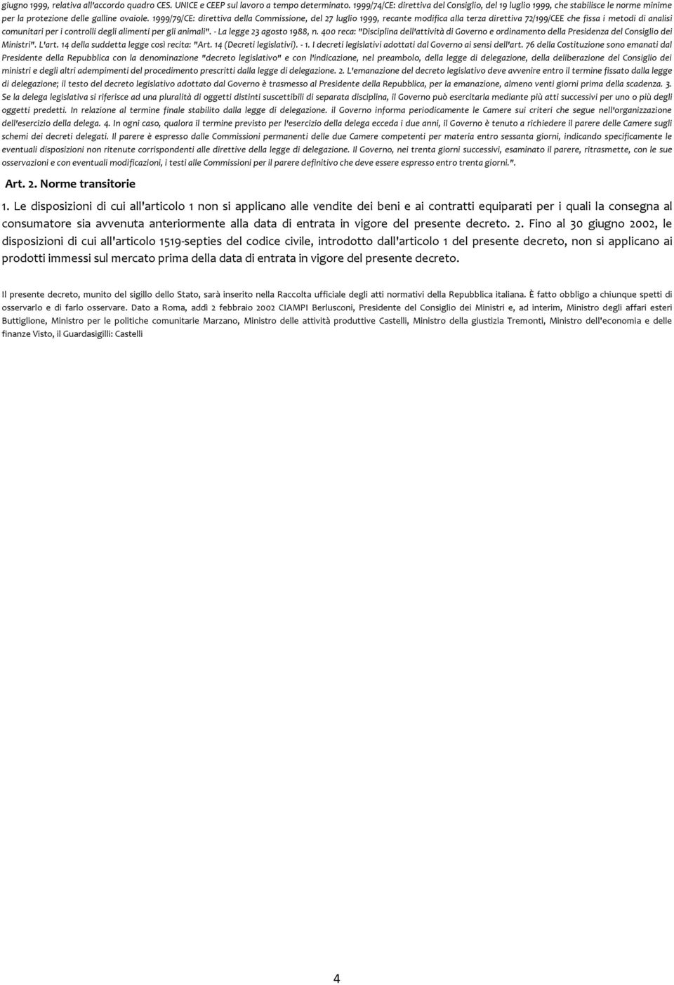 1999/79/CE: direttiva della Commissione, del 27 luglio 1999, recante modifica alla terza direttiva 72/199/CEE che fissa i metodi di analisi comunitari per i controlli degli alimenti per gli animali".