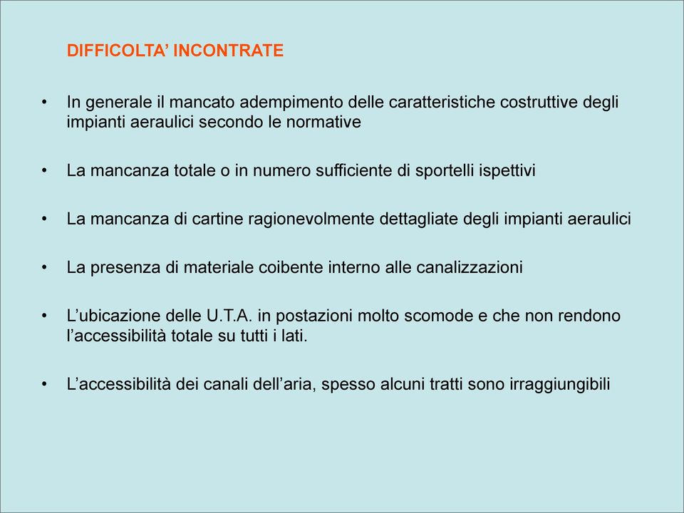 impianti aeraulici La presenza di materiale coibente interno alle canalizzazioni L ubicazione delle U.T.A.