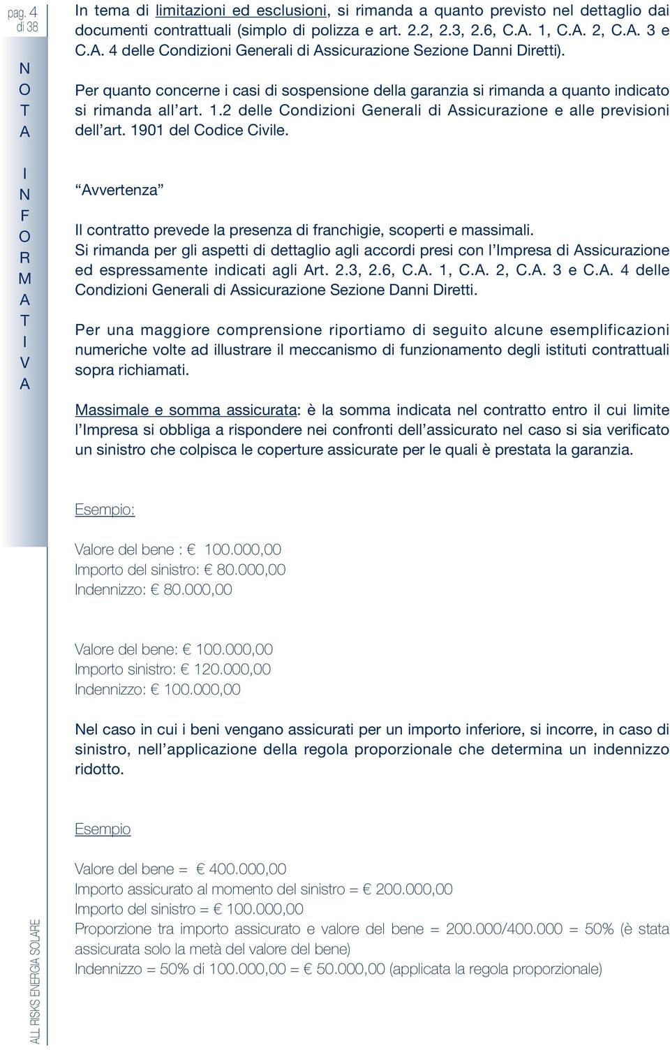 2 delle Cndizini enerli di ssicurzine e lle previsini dell r. 1901 del Cdice Civile. vverenz l cnr prevede l presenz di frnchigie, scperi e mssimli.