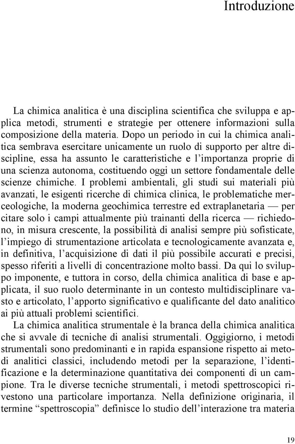 autonoma, costituendo oggi un settore fondamentale delle scienze chimiche.