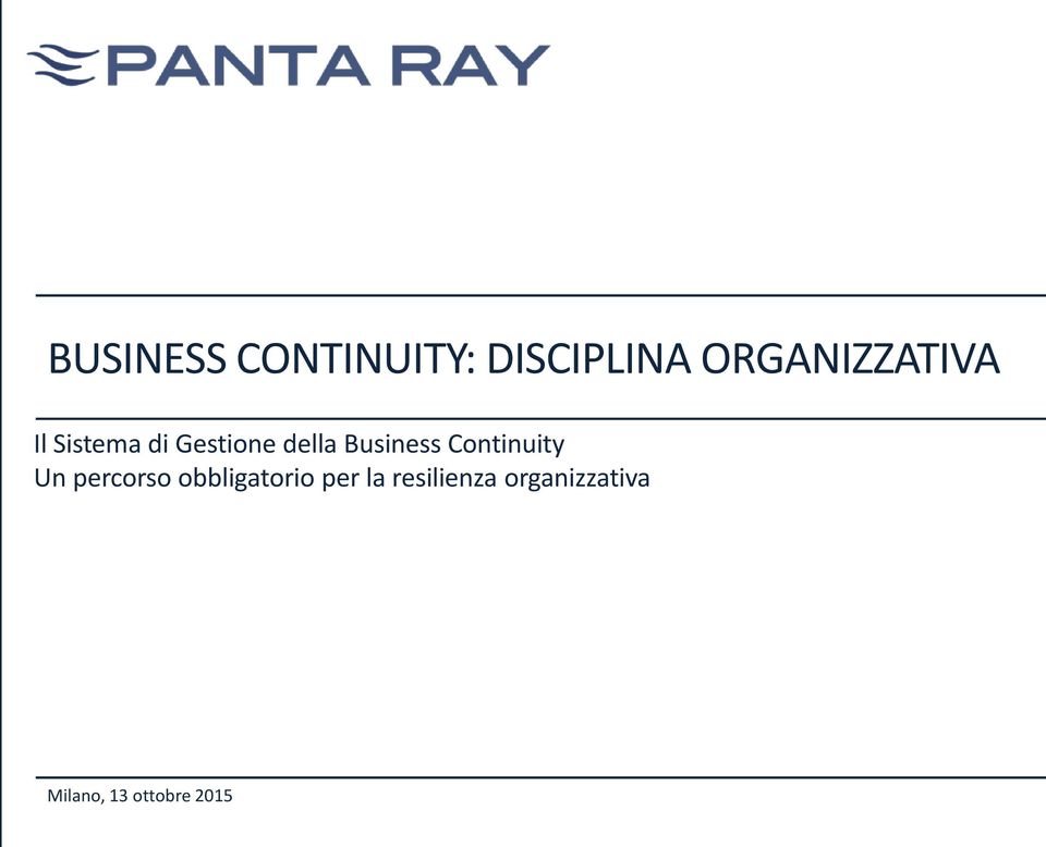 Business Continuity Un percorso obbligatorio