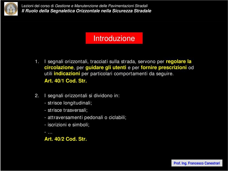 utenti e per fornire prescrizioni od utili indicazioni per particolari comportamenti da seguire. Art.