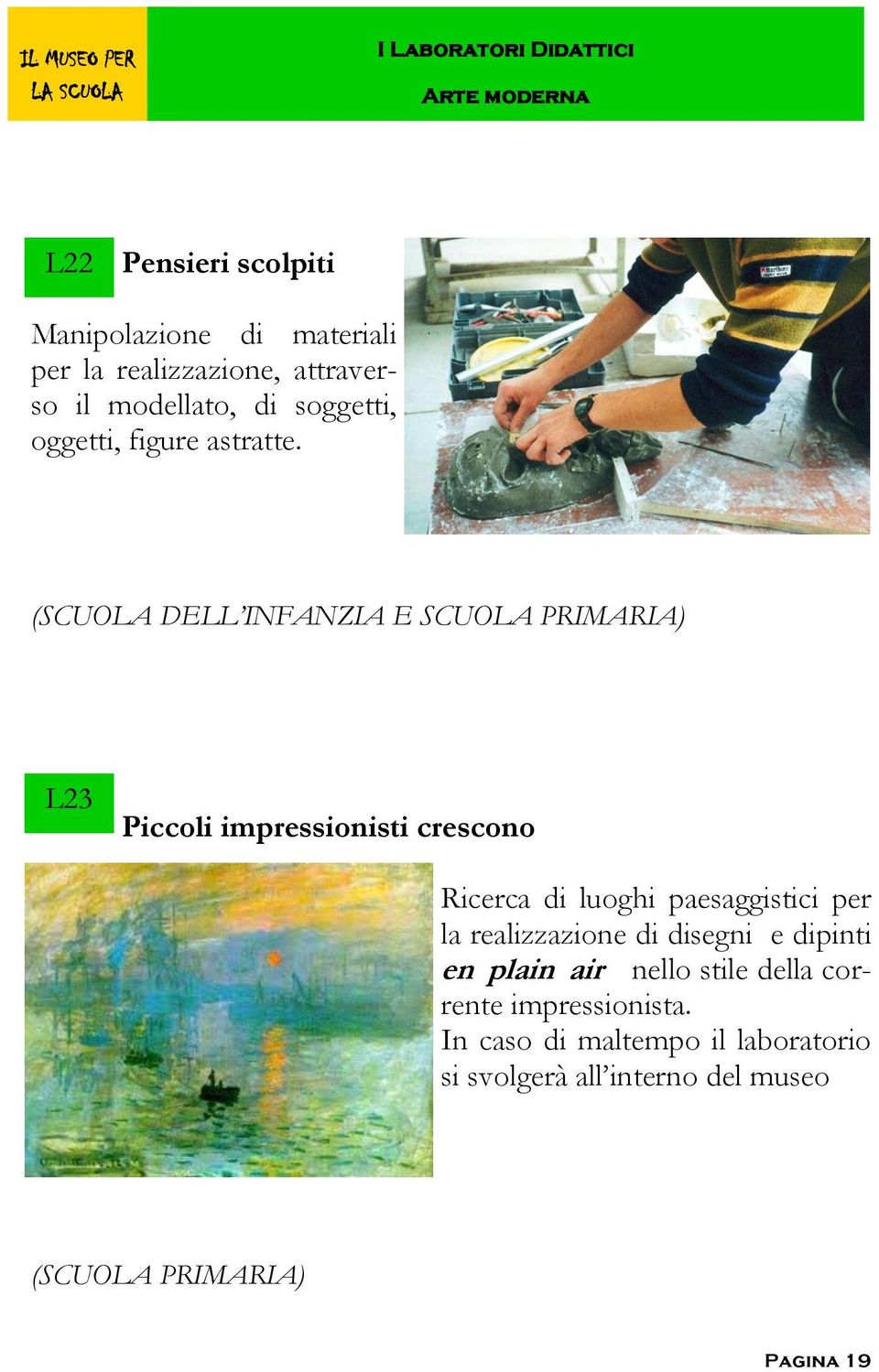 (SCUOLA DELL INFANZIA E SCUOLA PRIMARIA) L23 Piccoli impressionisti crescono Ricerca di luoghi paesaggistici per la