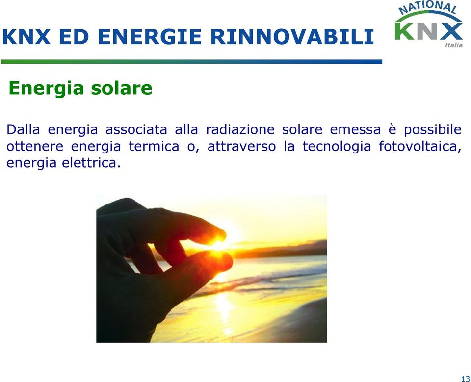 ottenere energia termica o, attraverso la