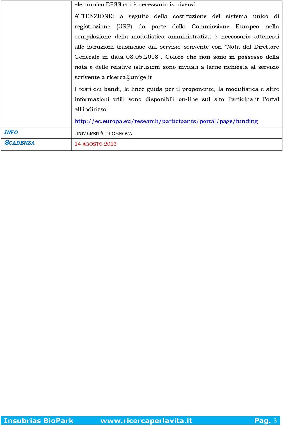 istruzioni trasmesse dal servizio scrivente con "Nota del Direttore Generale in data 08.05.2008".