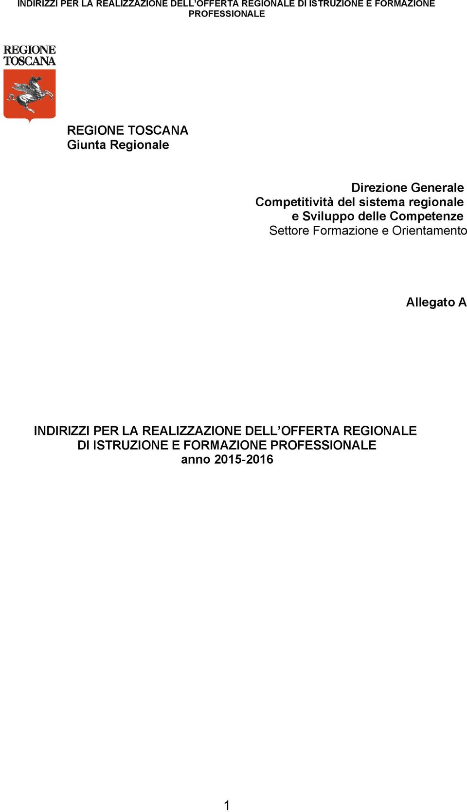 regionale e Sviluppo delle Competenze Settore Formazione e Orientamento Allegato A 