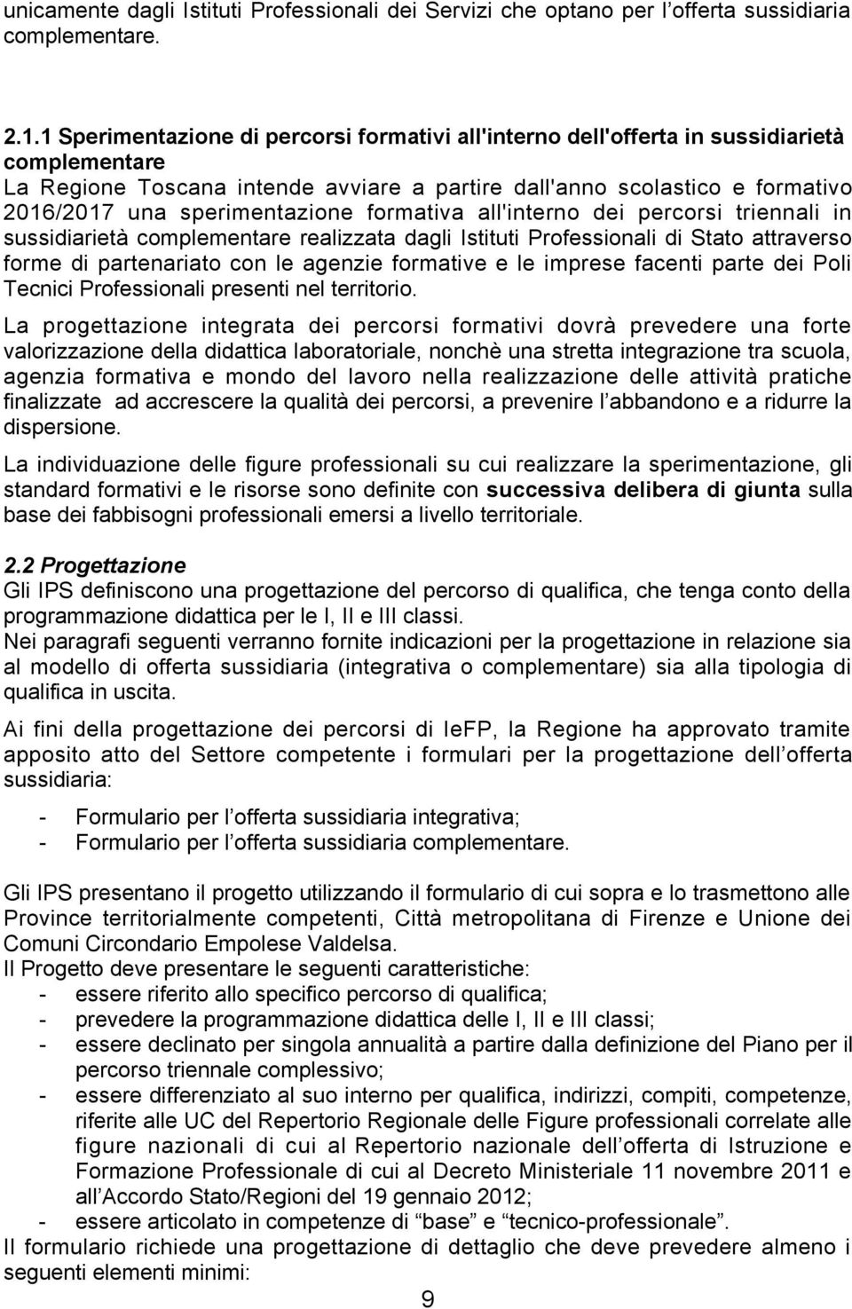 sperimentazione formativa all'interno dei percorsi triennali in sussidiarietà complementare realizzata dagli Istituti Professionali di Stato attraverso forme di partenariato con le agenzie formative