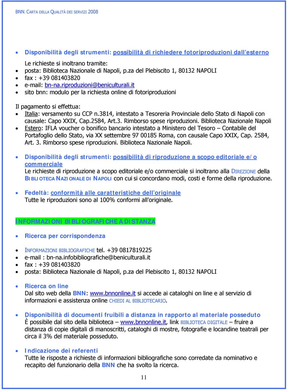 it sito bnn: modulo per la richiesta online di fotoriproduzioni Il pagamento si effettua: Italia: versamento su CCP n.